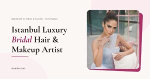 istanbul luxury bridal hair makeup artist — lavandior.com